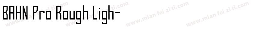 BAHN Pro Rough Ligh字体转换